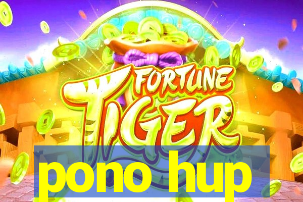 pono hup